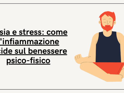 Ansia e stress: come l’infiammazione incide sul benessere psico-fisico